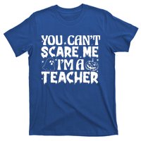 Ghost Pumpkin Funny Halloween You Cant Scare Me Im A Teacher Gift T-Shirt