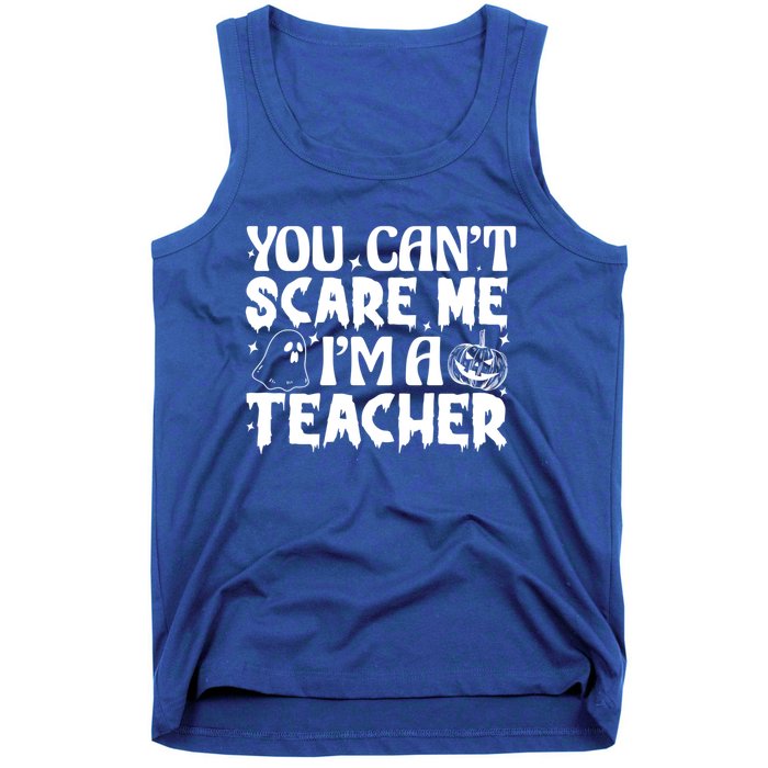 Ghost Pumpkin Funny Halloween You Cant Scare Me Im A Teacher Gift Tank Top