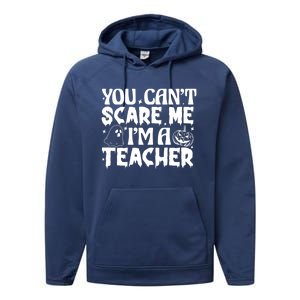 Ghost Pumpkin Funny Halloween You Cant Scare Me Im A Teacher Gift Performance Fleece Hoodie