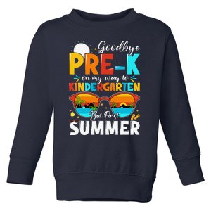 Goodbye Prek Graduation To Kindergarten Hello Summer Toddler Sweatshirt