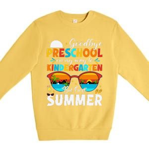 Goodbye Preschool Graduation To Kindergarten Hello Summer Premium Crewneck Sweatshirt