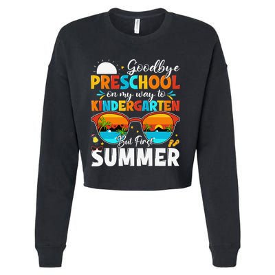 Goodbye Preschool Graduation To Kindergarten Hello Summer Cropped Pullover Crew