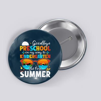 Goodbye Preschool Graduation To Kindergarten Hello Summer Button