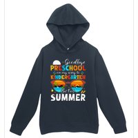 Goodbye Preschool Graduation To Kindergarten Hello Summer Urban Pullover Hoodie