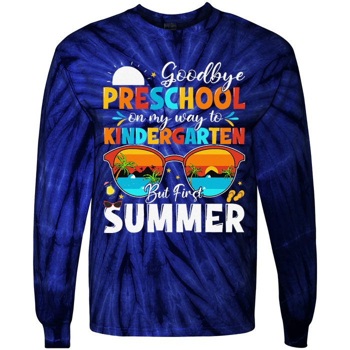 Goodbye Preschool Graduation To Kindergarten Hello Summer Tie-Dye Long Sleeve Shirt