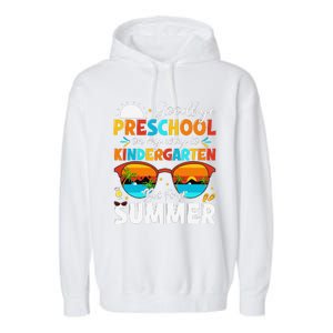 Goodbye Preschool Graduation To Kindergarten Hello Summer Garment-Dyed Fleece Hoodie