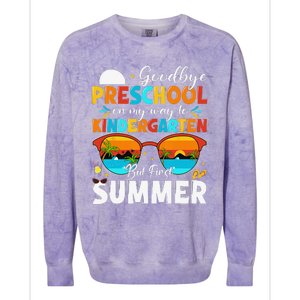 Goodbye Preschool Graduation To Kindergarten Hello Summer Colorblast Crewneck Sweatshirt