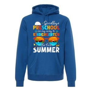 Goodbye Preschool Graduation To Kindergarten Hello Summer Premium Hoodie