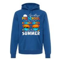 Goodbye Preschool Graduation To Kindergarten Hello Summer Premium Hoodie