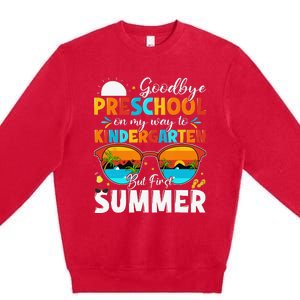 Goodbye Preschool Graduation To Kindergarten Hello Summer Premium Crewneck Sweatshirt