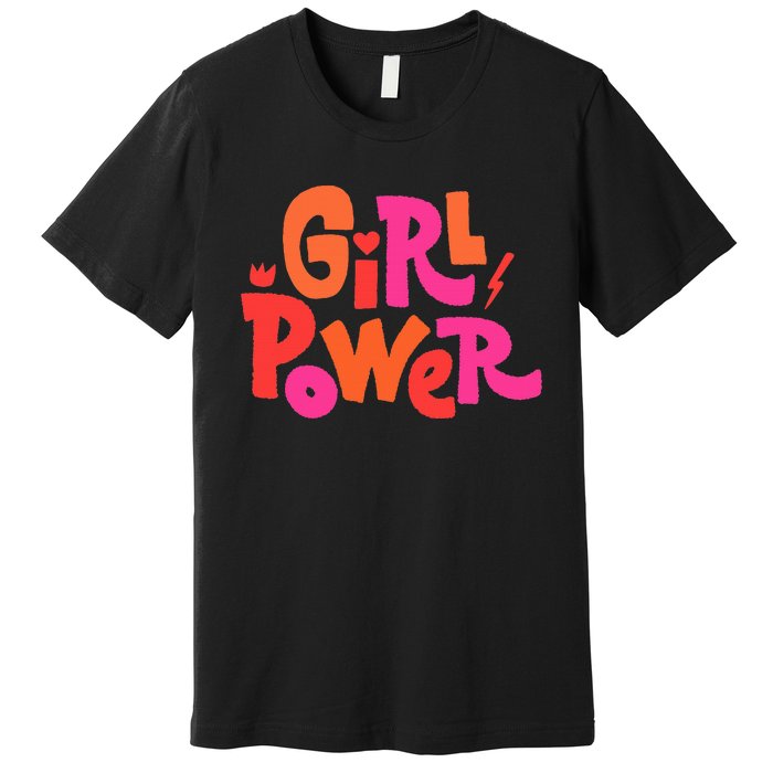 Girl Power Grl Pwr Premium T-Shirt