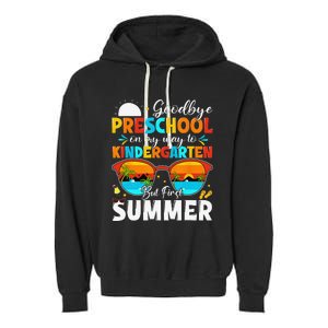 Goodbye Preschool Graduation To Kindergarten Hello Summer Garment-Dyed Fleece Hoodie