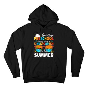 Goodbye Preschool Graduation To Kindergarten Hello Summer Hoodie