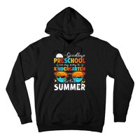 Goodbye Preschool Graduation To Kindergarten Hello Summer Hoodie