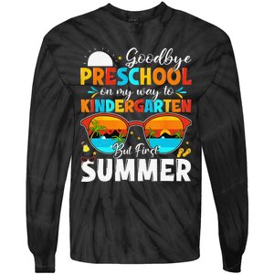 Goodbye Preschool Graduation To Kindergarten Hello Summer Tie-Dye Long Sleeve Shirt