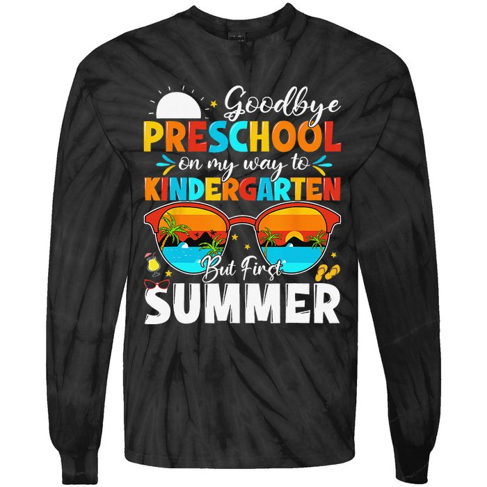 Goodbye Preschool Graduation To Kindergarten Hello Summer Tie-Dye Long Sleeve Shirt