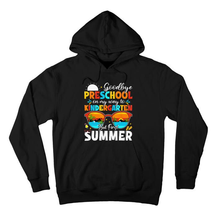 Goodbye Preschool Graduation To Kindergarten Hello Summer Tall Hoodie