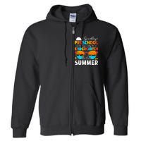 Goodbye Preschool Graduation To Kindergarten Hello Summer Full Zip Hoodie