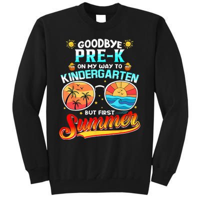 Goodbye PreK Grade Graduation To Kindergarten Hello Summer Tall Sweatshirt