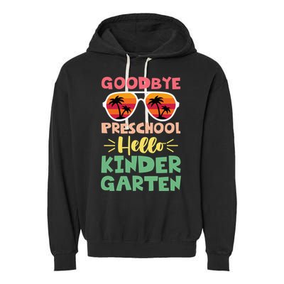 Goodbye Preschool Hello Kindergarten Goodbye Preschool Gift Garment-Dyed Fleece Hoodie