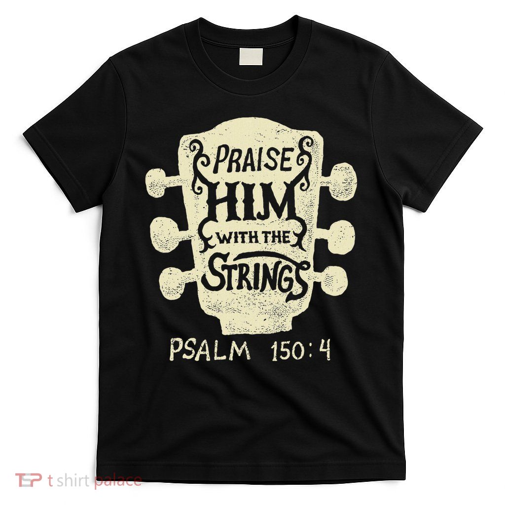 Guitarists Praise Him With The Strings Acoustic Guitar Music T-Shirt