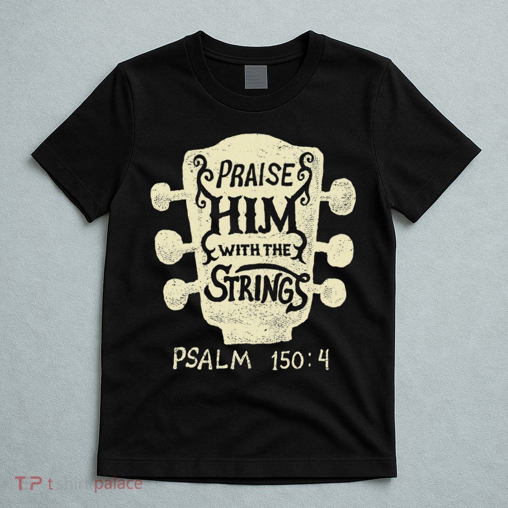 Guitarists Praise Him With The Strings Acoustic Guitar Music T-Shirt