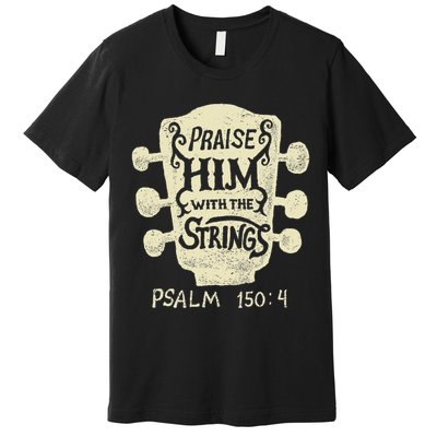 Guitarists Praise Him With The Strings Acoustic Guitar Music Premium T-Shirt