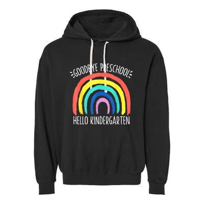 Goodbye Preschool Hello Kindergarten School Teacher Student Garment-Dyed Fleece Hoodie