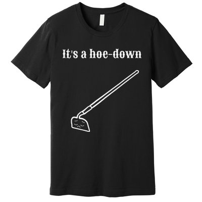 Garden Pun Hoe Down Sad Look Face Premium T-Shirt