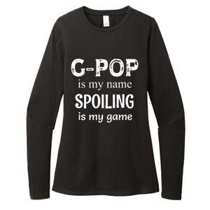 G Pop Is My Name Spoiling Is My Game Grandpop Grandpa Womens CVC Long Sleeve Shirt