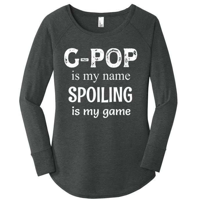 G Pop Is My Name Spoiling Is My Game Grandpop Grandpa Women's Perfect Tri Tunic Long Sleeve Shirt