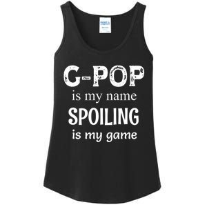 G Pop Is My Name Spoiling Is My Game Grandpop Grandpa Ladies Essential Tank