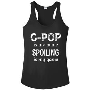 G Pop Is My Name Spoiling Is My Game Grandpop Grandpa Ladies PosiCharge Competitor Racerback Tank