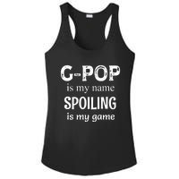 G Pop Is My Name Spoiling Is My Game Grandpop Grandpa Ladies PosiCharge Competitor Racerback Tank