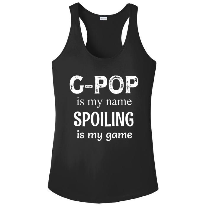 G Pop Is My Name Spoiling Is My Game Grandpop Grandpa Ladies PosiCharge Competitor Racerback Tank