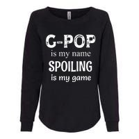 G Pop Is My Name Spoiling Is My Game Grandpop Grandpa Womens California Wash Sweatshirt