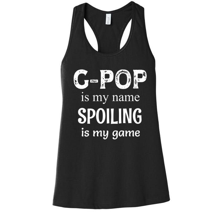 G Pop Is My Name Spoiling Is My Game Grandpop Grandpa Women's Racerback Tank