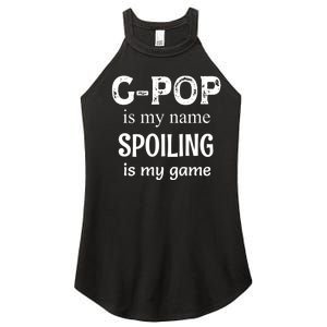 G Pop Is My Name Spoiling Is My Game Grandpop Grandpa Women's Perfect Tri Rocker Tank