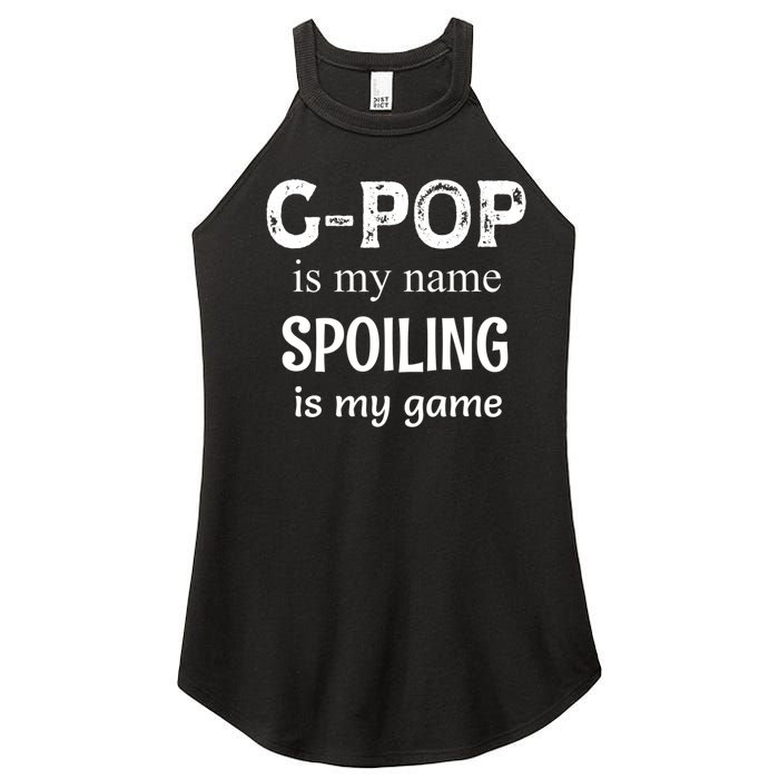 G Pop Is My Name Spoiling Is My Game Grandpop Grandpa Women's Perfect Tri Rocker Tank