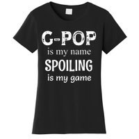 G Pop Is My Name Spoiling Is My Game Grandpop Grandpa Women's T-Shirt