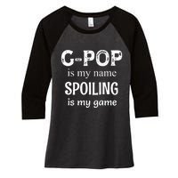 G Pop Is My Name Spoiling Is My Game Grandpop Grandpa Women's Tri-Blend 3/4-Sleeve Raglan Shirt