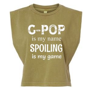 G Pop Is My Name Spoiling Is My Game Grandpop Grandpa Garment-Dyed Women's Muscle Tee