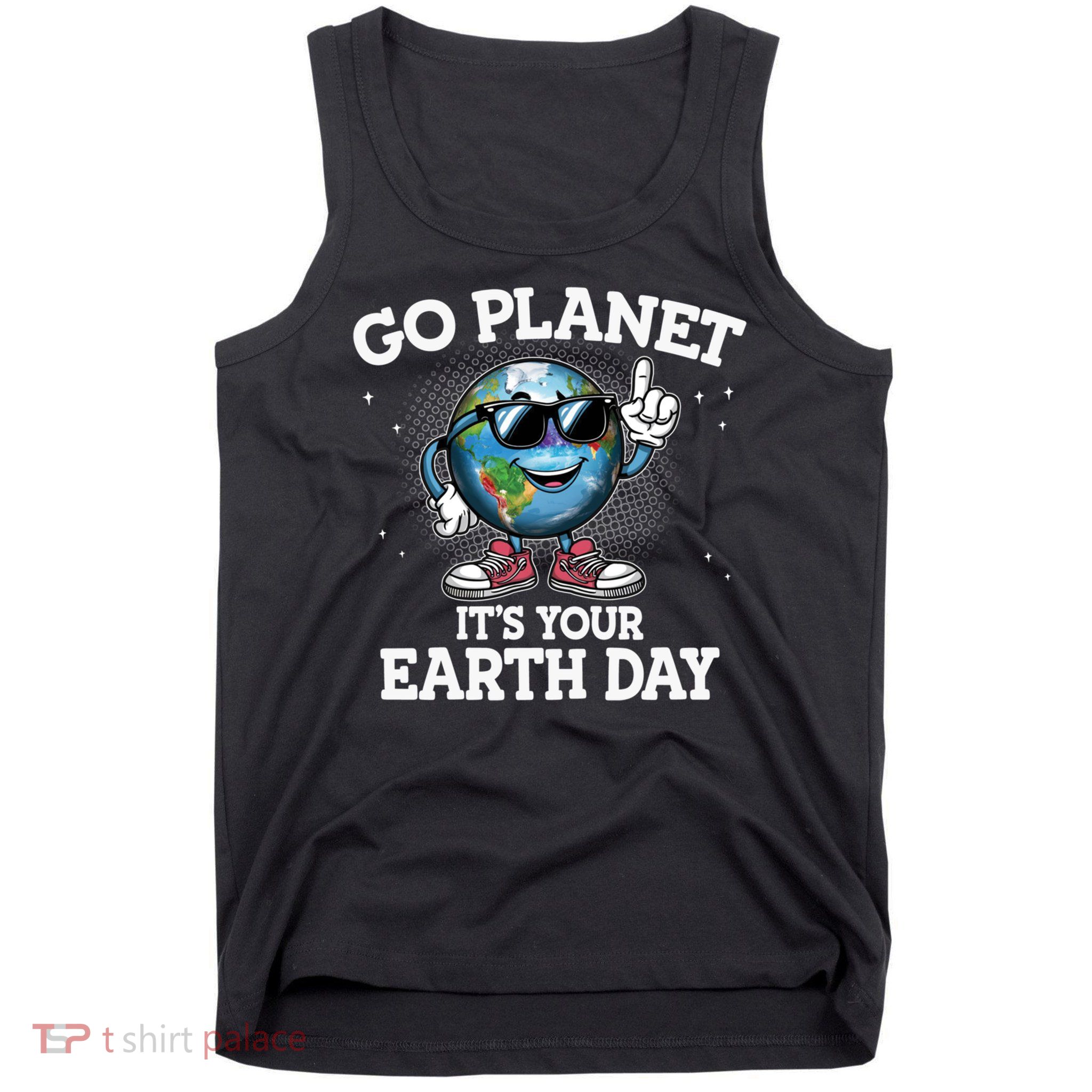 Go Planet It's Your Earth Day Funny Gift Tank Top