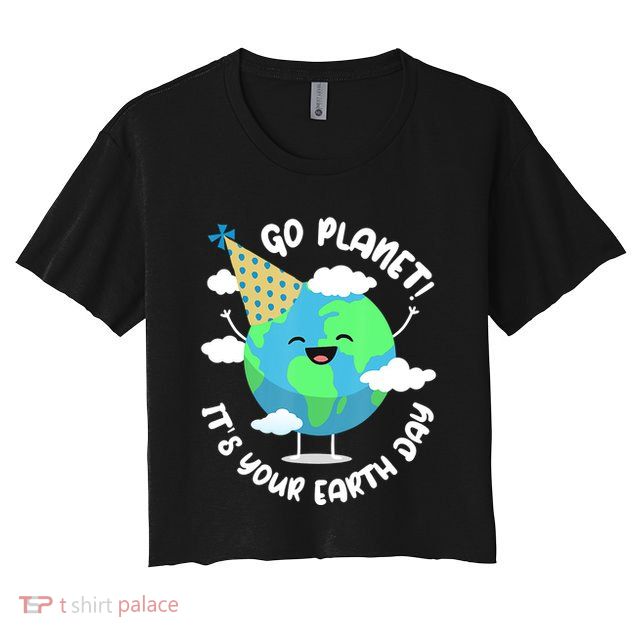 Go Planet It's Your Earth Day Cute Gift Crop Top