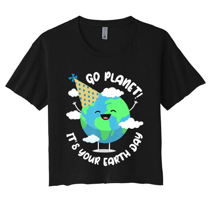 Go Planet It's Your Earth Day Cute Gift Women's Crop Top Tee