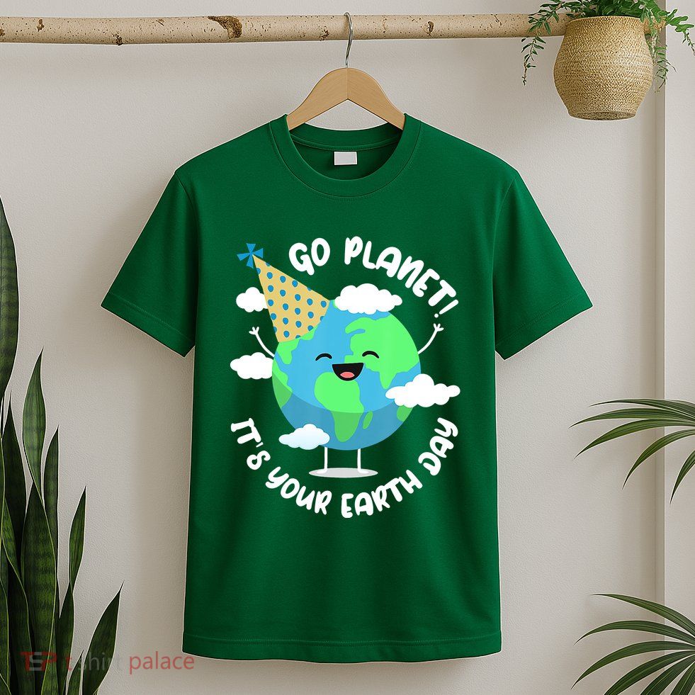 Go Planet It's Your Earth Day Cute Gift T-Shirt