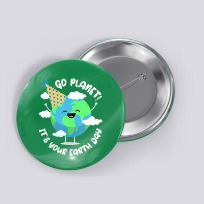 Go Planet It's Your Earth Day Cute Gift Button