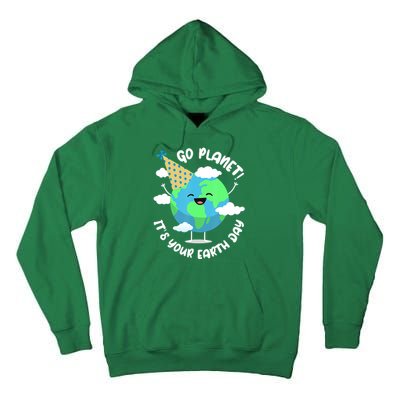 Go Planet It's Your Earth Day Cute Gift Tall Hoodie