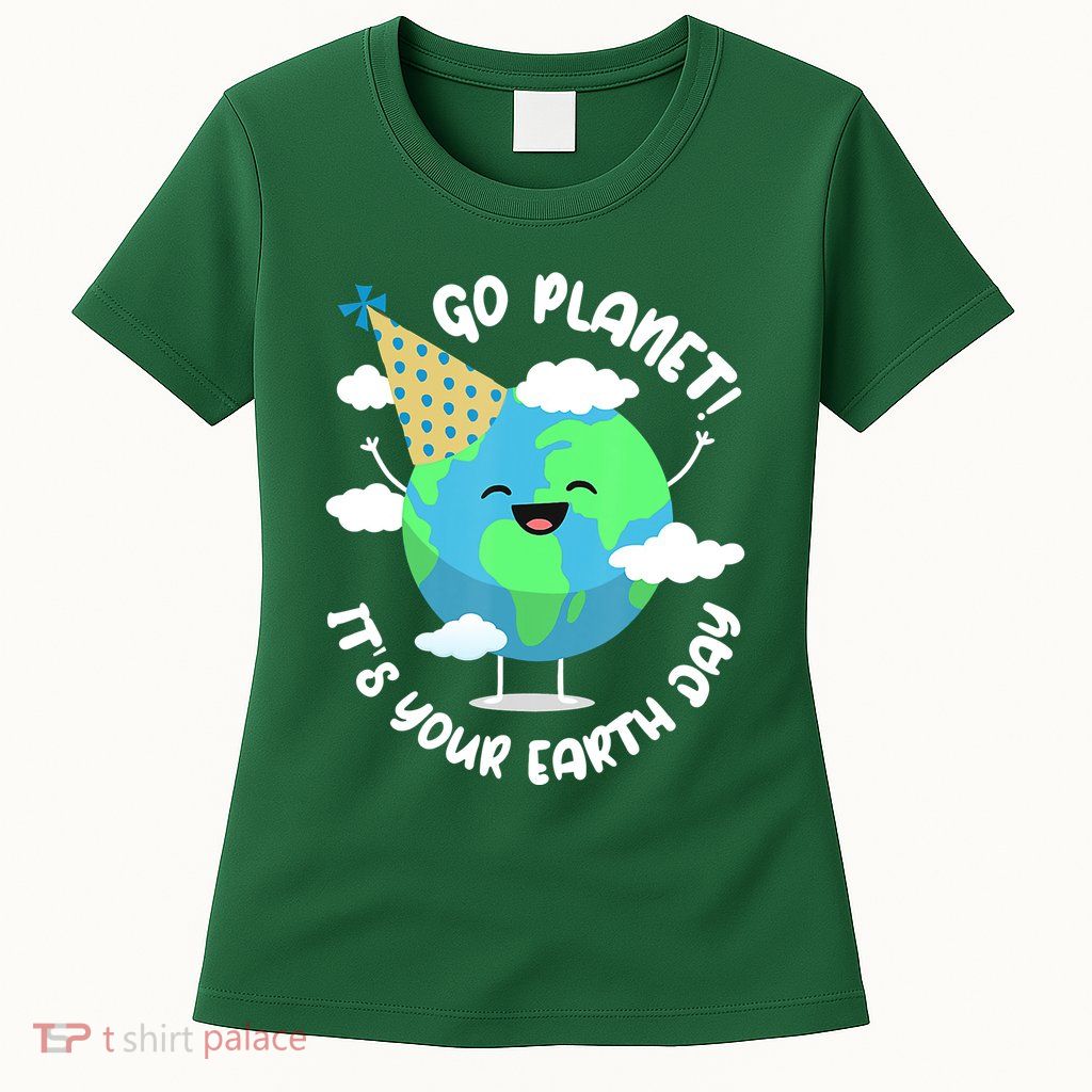 Go Planet It's Your Earth Day Cute Gift Women's T-Shirt