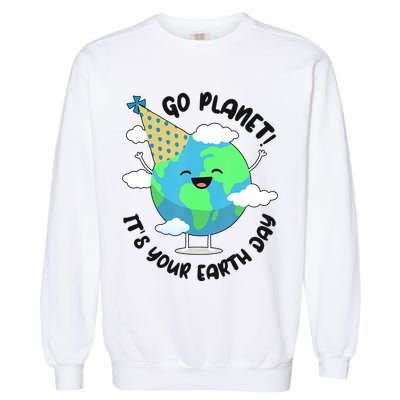 Go Planet It's Your Earth Day Cute Gift Garment-Dyed Sweatshirt